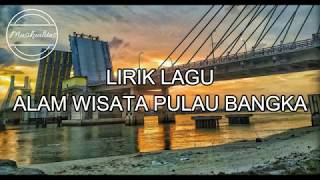 LIRIK LAGU BANGKA - ALAM WISATA PULAU BANGKA (HQ AUDIO)