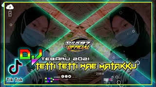 DJ TERBARU 2021 TETTI TETTI WAE MATAKKU SLOW REMIX 2021  DJ SAB REMIX