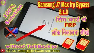 Samsung J7 max (G615F) 8.1.0 frp bypass without Talkback on/ witout pc