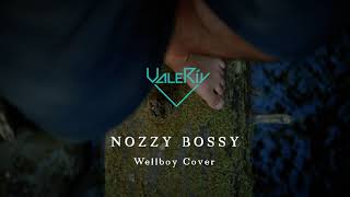 Nozzy Bossy - Vale Riy (Wellboy Cover)