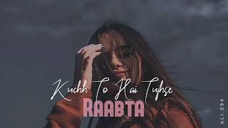 Kuch to hai tujhse ' RAABTA (slowed-reverb) _ lofi music video _New Lofi Song I slowed + reverb I