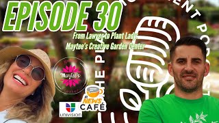 EP30 - From Lawyer to Plant Lady: Maytee’s Garden Center