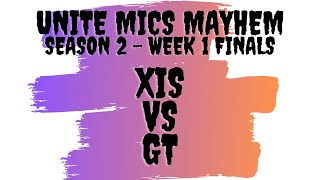 Unite Mics Mayhem Season 2 Week 1 FINALS: South America E Champs XiS vs GT *Pick/Ban Format*