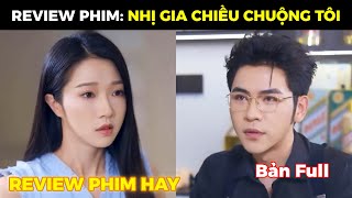 NHỊ GIA CHIỀU CHUỘNG TÔI | Tổng tài dị ứng phụ nữ gặp cô gái mới phát hiện cô là thuốc giải của mình