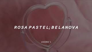 「 rosa pastel; belanova 」 letra ϟ