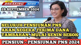 SELURUH PENSIUNAN PNS AKAN SEGERA TERIMA DANA TAMBAHAN, MULAI SENIN BESOK