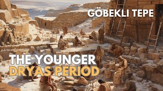 The Younger Dryas, Göbekli Tepe, and the Emergence of Civilizations!