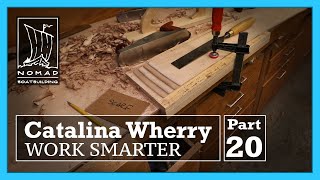 Building the Catalina Wherry - Part 20 - Being dumb and Working smarter