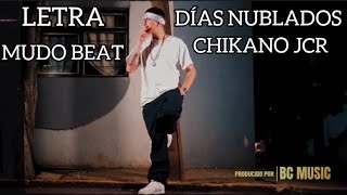 CHIKANO JCR DÍAS NUBLADOS "LETRA"