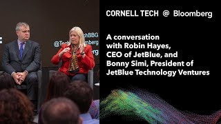 Bloomberg Cornell Tech Series:  JetBlue CEO Robin Hayes & JetBlue Technology Ventures’ Bonny Simi