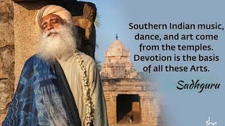 Temples Are Essential To Maintain Indian Arts Sadhguru