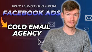 Why I Switched From a Facebook Ads Agency to a Cold Email Agency