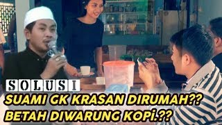 Suami Gk Krasan Dirumah, Betah Di Warung Kopi ?? Solusi Jitu KH Anwar Zahid Lucu Ngakak Full