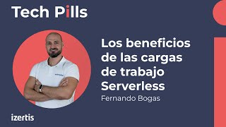 Los beneficios de las cargas de trabajo Serverless - Píldoras de conocimiento