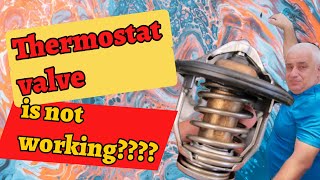 What happens when the thermostat valve is not working?