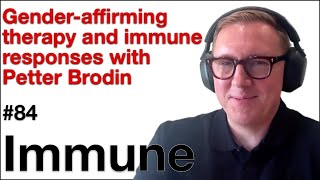 Immune 84: Gender-affirming therapy and immune responses with Petter Brodin