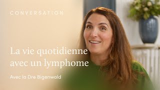 Comment mieux vivre au quotidien avec un lymphome ?