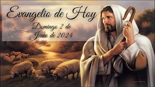 SANTO EVANGELIO DOMINGO 2 DE JUNIO DE 2024