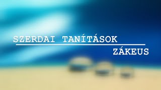 Szerdai Tanítások - Zákeus