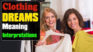 What Does Dream Clothing Mean? Clothing Dreams True Meaning and Interpretation