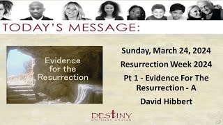 Resurrection Week 2024 - Pt 1 - Evidence For The Resurrection - A - David Hibbert.