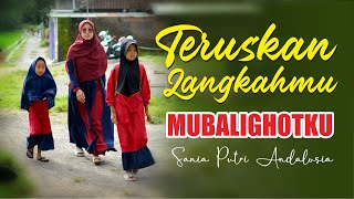 TERUSKAN LANGKAHMU, MUBALIGHOTKU || Sania Putri Andalusia