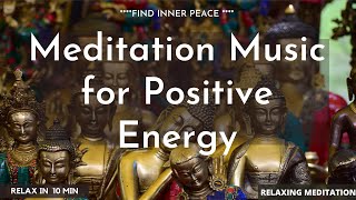 🔴Meditation Music for Positive Energy -  Find Inner Peace Now in 10 Minutes🔴