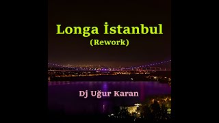 Longa İstanbul (Rework)