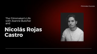 The Filmmaker's Life - Nicolás Rojas Castro 11/03/2023