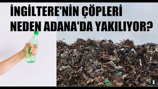 İngiltere’nin Çöpleri Neden Adana’da Yakılıyor?