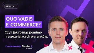 Quo vadis e-commerce? Czyli jak rosnąć pomimo niesprzyjających warunków