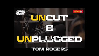 TOM ROGERS UNCUT & UNPLUGGED