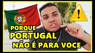 SE VOCE FOR ASSIM NAO VENHA PARA PORTUGAL