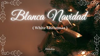 Blanca Navidad(White Christmas)/Cancion de Navidad/Carol/Christmas Song/화이트크리스마스