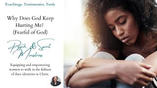 Why Does God Keep Hurting Me? (Fearful of God)