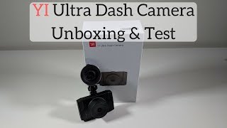 Yi Ultra 2.7K Dash Cam Unboxing & Test