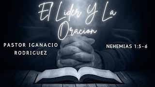 Septiembre 8// El Lider Y La Oracion// Pastor Ignacio Rodriguez