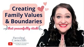 Creating Family VALUES & BOUNDARIES that Peacefully Stick