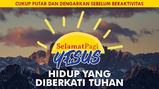 HIDUP YANG DIBERKATI TUHAN (Kejadian 29-30) | SELAMAT PAGI YESUS