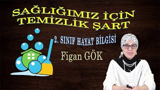 SAĞLIĞIMIZ İÇİN TEMİZLİK ŞART - 2. SINIF HAYAT BİLGİSİ - EĞİTİM TOKAT TV