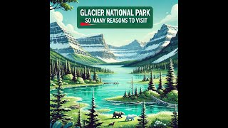 Discover Glacier National Park: 8 Reasons to Visit!