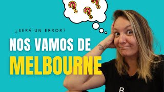 Nos vamos de MELBOURNE, ¿estaremos cometiendo un error?