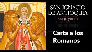 San Ignacio de Antioquía a los Romanos Voz del padre Javier Olivera Ravasi