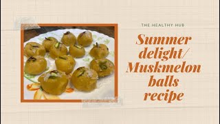 Summer dessert delight | Muskmelon balls Recipe|Vegan recipe