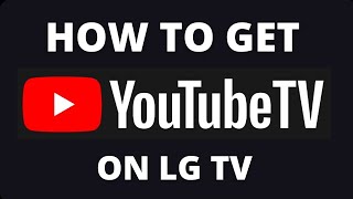 How to Get YouTube TV App on a LG TV