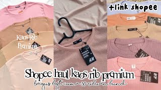 SHOPEE HAUL KAOS RIB KEKINIAN RACUN TIKTOK WAJIB PUNYA