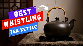 10 Best Whistling Tea Kettle To Make Great Tea At Home