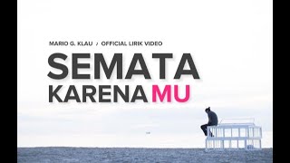 Semata Karenamu _ Mario G. Klau 🎵 Official Lirik Video