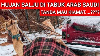 HUJAN SALJU DI TABUK ARAB SAUDI APAKAH INI BERTANDA AKHIR JAMAN ATAU BERTANDA MAU KIAMAT....?????