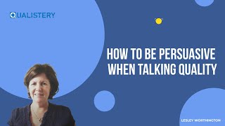 How to Be Persuasive When Talking Quality